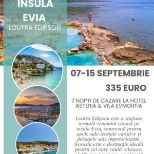 Sejur Insula Evia — Loutra Edipsou, Grecia — 07-15 Septembrie
