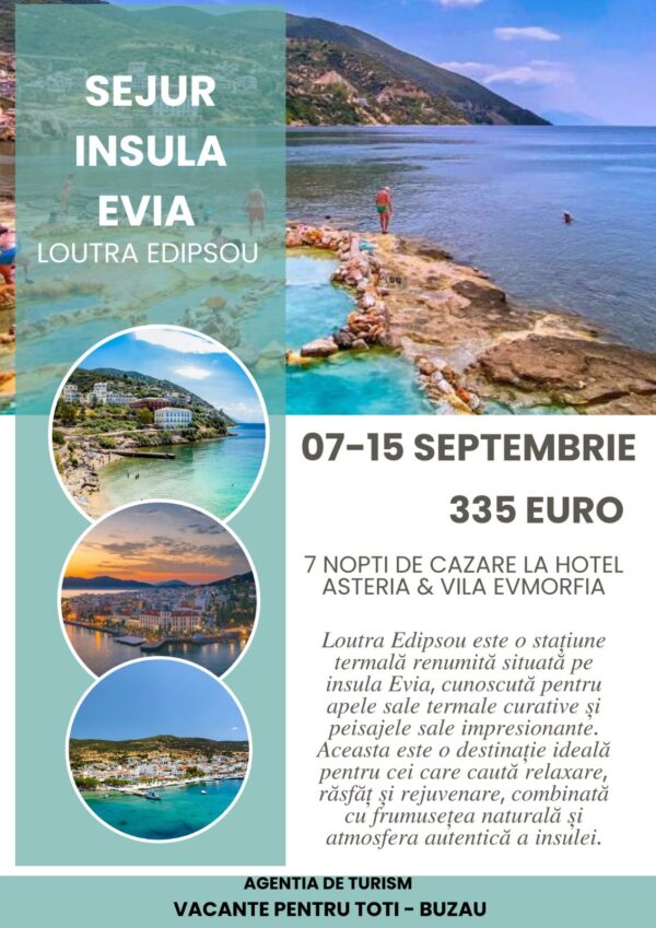 Sejur Insula Evia — Loutra Edipsou, Grecia — 07-15 Septembrie